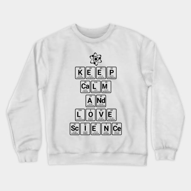 Keep Calm and Love Science Crewneck Sweatshirt by dan89